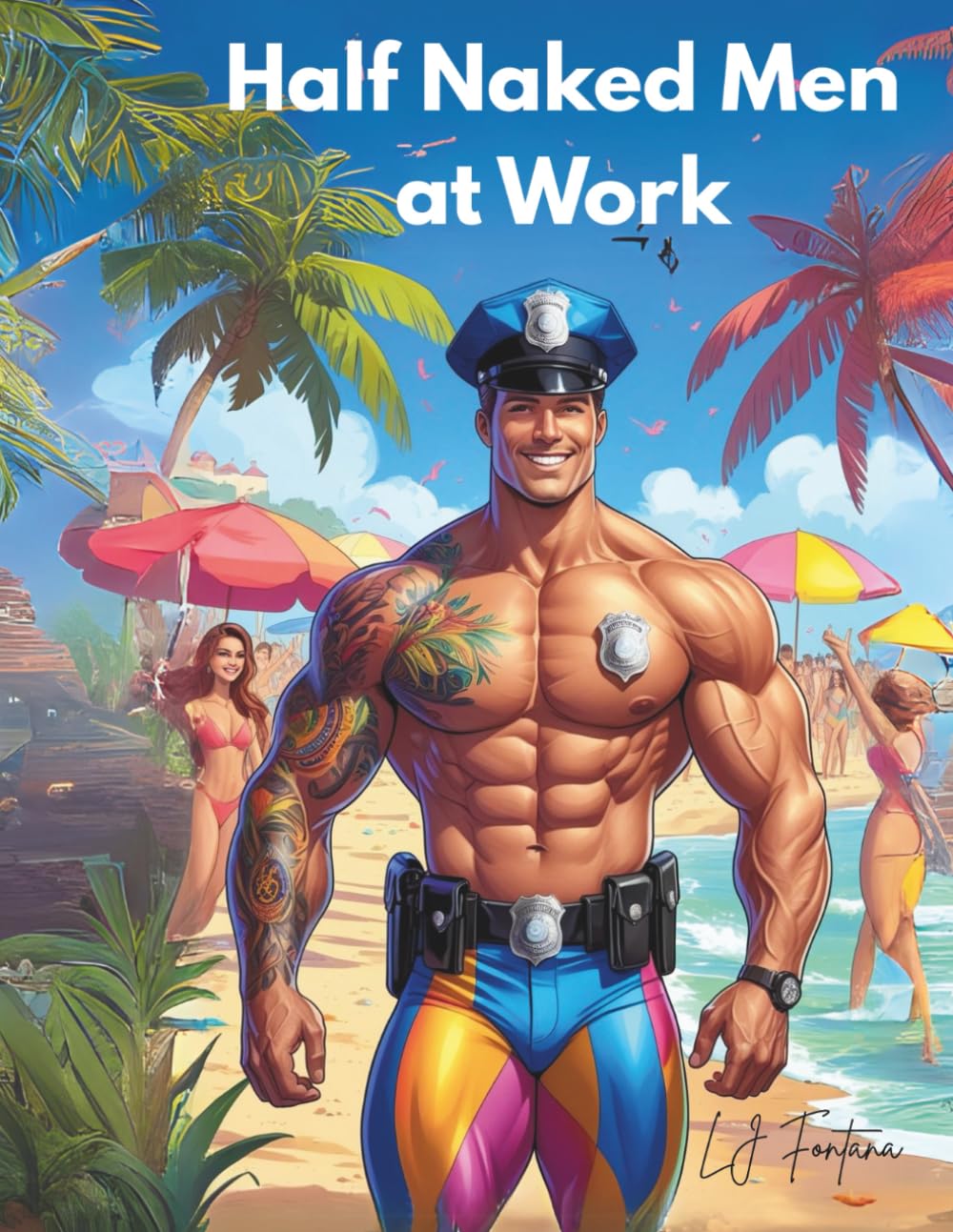 Sexy Half Naked Men at Work adult coloring book: Fun and humorous original illustrations makes a great gag gift as well