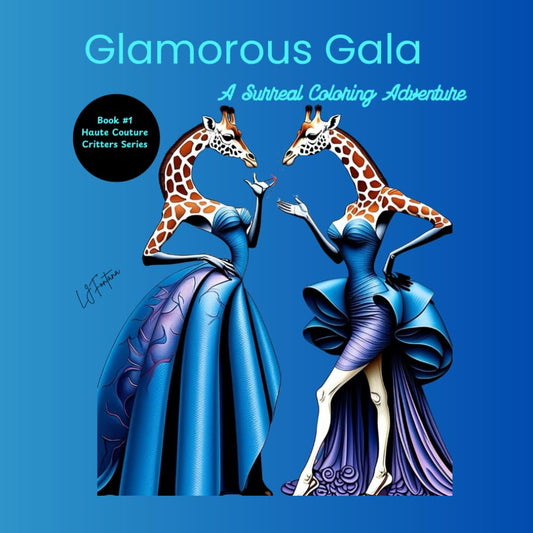 Glamourous Gala: An Evening of Surreal Animal Fashionistas Book #l in series: Adult Coloring, Mindfulness, 50 unique designs, fun for all ages (Haute ... A Surreal Animal Coloring Adventure)
