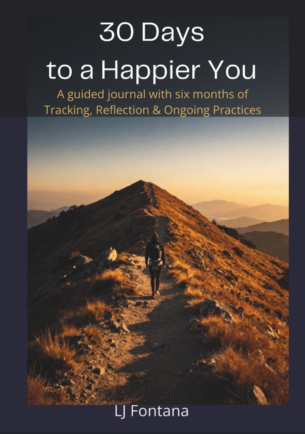 30 Days to a Happier You: A Guided Journey with Six Month of Tracking, Reflection & Ongoing Practices (30 Days to Transformation)