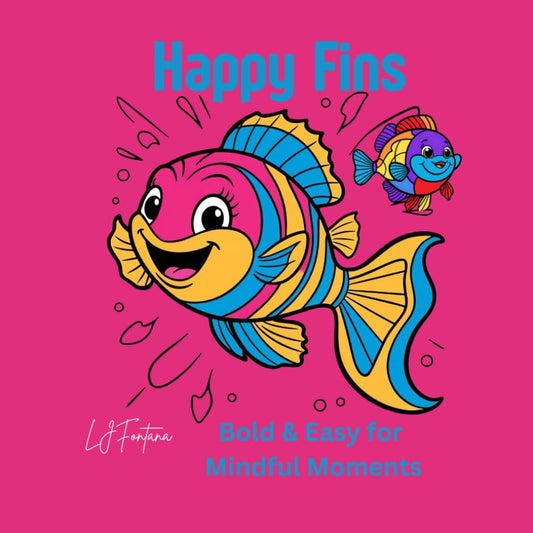 Happy Fins A Bold and Easy Mindfulness Fish Coloring Adventure: Cute Smiling Fish All Ages Relaxing Coloring Book