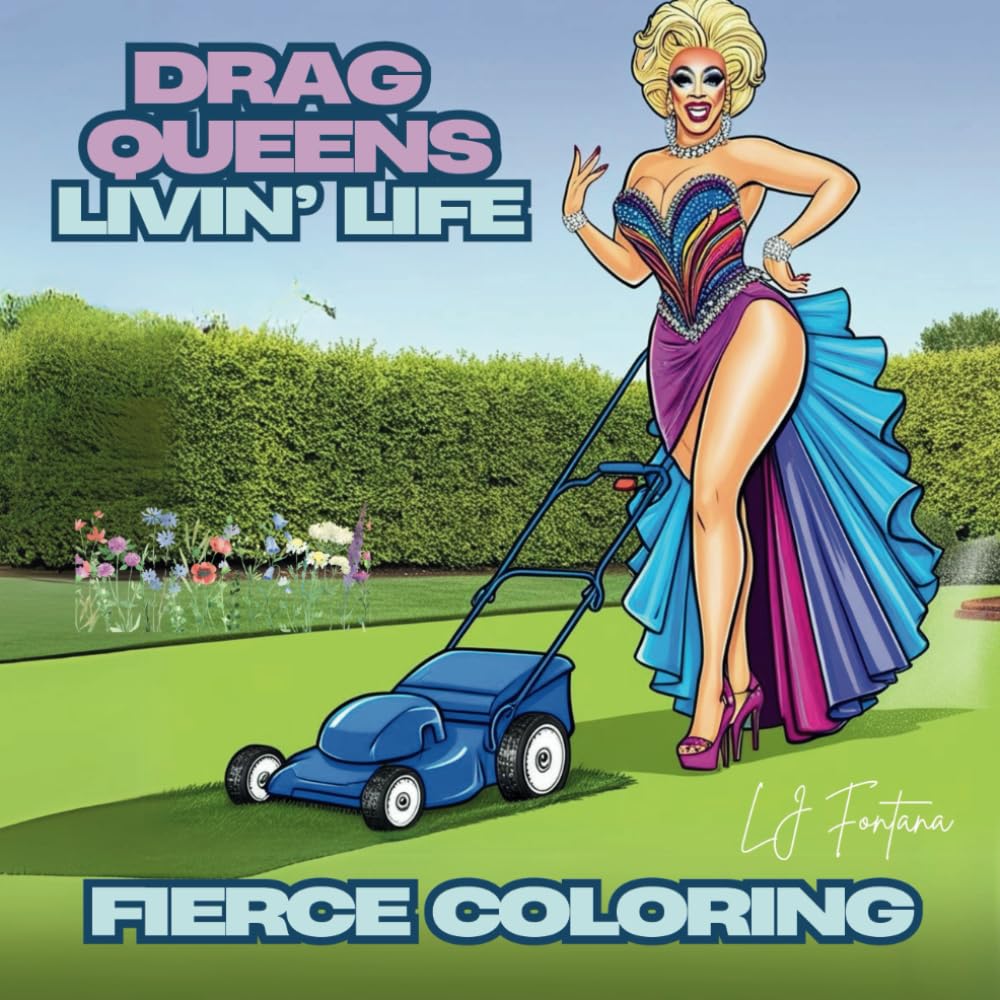 Drag Queens Livin’ Life a Fierce Coloring Book: 50 unique illustrations designed for stress free fun coloring (Fierce Drag Queen Divas)